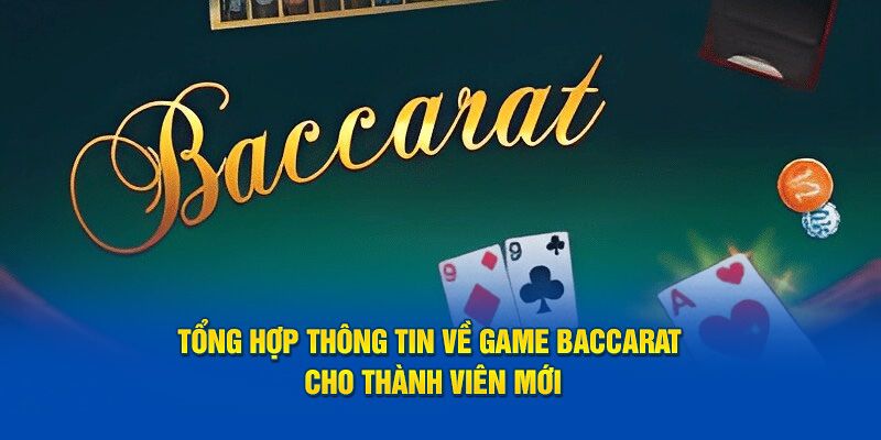 Tổng hợp thông tin về game baccarat cho thành viên mới