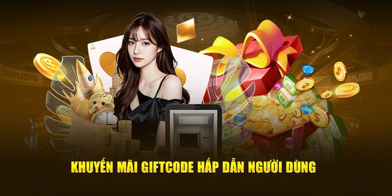 Chương trình khuyến mãi phát Giftcode hấp dẫn người dùng