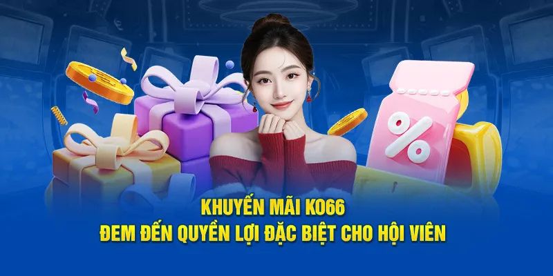 Khái quát tổng quan về các chương trình khuyến mãi tại KO66