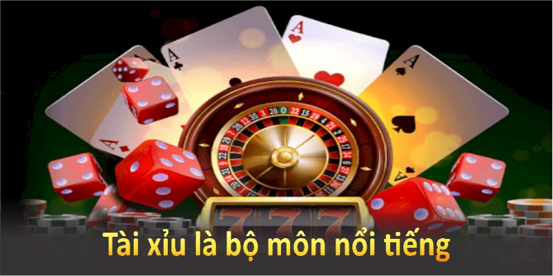 Tài xỉu là bộ môn nổi tiếng khắp các sòng bài thế giới